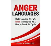 Cynthia A Dodge Anger Languages Understanding Why We React the Way W (Tascabile)