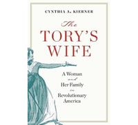 Cynthia A. Kierner The Tory’s Wife (Copertina rigida) Revolutionary Age