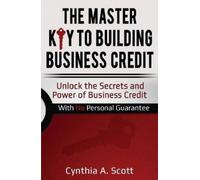 Cynthia a Scott The Master Key to Building Business Credit (Tascabile)