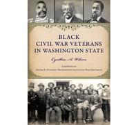 Cynthia A Wilson Black Civil War Veterans in Washington State (Tascabile)