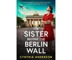 Cynthia Anderson The Sister Behind the Berlin Wall (Tascabile)