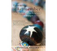 Cynthia B. Dill Learning to (Re)member the Things We’ve Learned to F (Tascabile)