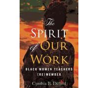 Cynthia B. Dillard The Spirit of Our Work (Tascabile)