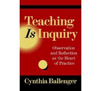 Cynthia Ballenger Teaching Is Inquiry (Tascabile)