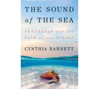 Cynthia Barnett The Sound of the Sea (Copertina rigida)