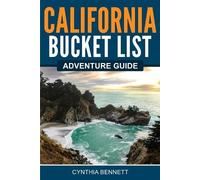 Cynthia Bennett California Bucket List Adventure Guide (Tascabile)