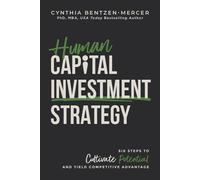 Cynthia Bentzen Human Capital Investment Strategy: Six Steps (Copertina rigida)
