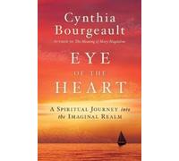 Cynthia Bourgeault Eye of the Heart (Tascabile)
