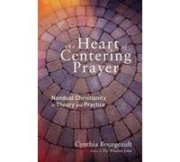 Cynthia Bourgeault The Heart of Centering Prayer (Tascabile)