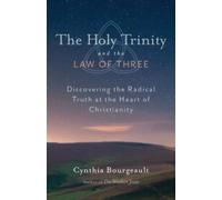 Cynthia Bourgeault The Holy Trinity and the Law of Three (Tascabile)