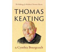 Cynthia Bourgea Thomas Keating: The Making of a Modern Christian Mys (Tascabile)