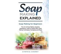 Cynthia Cherry Soap Making Explained (Tascabile)