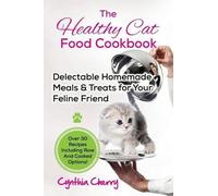 Cynthia Cherry The Healthy Cat Food Cookbook (Tascabile)