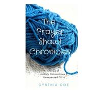 Cynthia Coe The Prayer Shawl Chronicles (Tascabile) Prayer Shawl Chronicles
