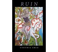 Cynthia Cruz Ruin (Tascabile)