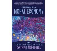 Cynthia D. Moe-Lobeda Building a Moral Economy (Tascabile)