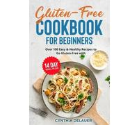Cynthia Delauer Gluten-Free Cookbook for Beginners - Over 100 Easy & (Tascabile)