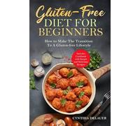 Cynthia Delauer Gluten-Free Diet for Beginners - How to Make The Tra (Tascabile)