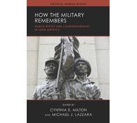 How the Military Remembers: Human Rights and Countermemories in Latin America