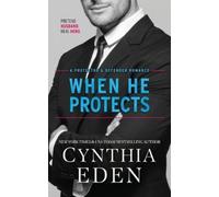 Cynthia Eden When He Protects (Tascabile) Protector and Defender Romance