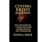 CYNTHIA ERIVO BIOGRAPHY: The Life Story Of A Multi-talented Actress, Singer, And Trailblazer