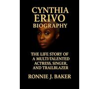 CYNTHIA ERIVO BIOGRAPHY: The Life Story Of A Multi-talented Actress, Singer, And Trailblazer