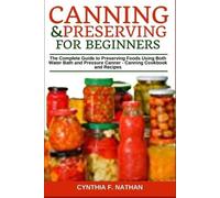 Cynthia F Nathan Canning and Preserving for Beginners (Tascabile)