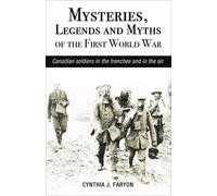 Cynthia Faryon Mysteries, Legends and Myths of the First World War (Tascabile)