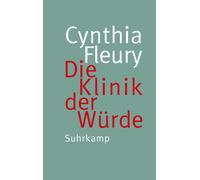 Cynthia Fleury Die Klinik der Würde: Eine Streitschrift gege (Copertina rigida)