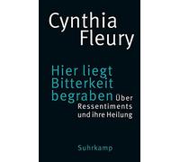 Cynthia Fleury Hier liegt Bitterkeit begraben: Über Ressenti (Copertina rigida)