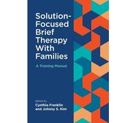 Cynthia Franklin Solution-Focused Brief Therapy with Families (Tascabile)