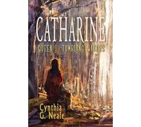 Cynthia G Neale Catharine, Queen of the Tumbling Waters (Tascabile)