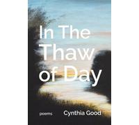 Cynthia Good In The Thaw of Day (Tascabile)