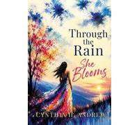 Cynthia H Andrew Through The Rain, She Blooms (Tascabile)