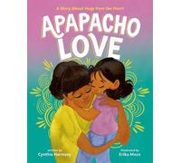 Cynthia Harmony – Apapacho Love: A Story About Hugs from the Heart – Copertina rigida