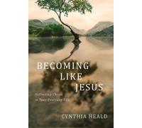 Cynthia Heald Becoming Like Jesus (Tascabile)