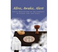 Cynthia J Griffin Alive, Awake, Alert (Copertina rigida)
