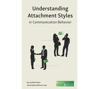 Cynthia Kaiser Understanding Attachment Styles in Communication Beha (Tascabile)