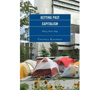 Cynthia Kaufman Getting Past Capitalism (Tascabile) Critical Studies on the Left