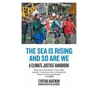 Cynthia Kaufman The Sea Is Rising and So Are We (Tascabile)