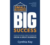 Cynthia Kay Small Business, Big Success (Tascabile)