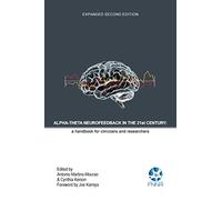 Alpha-Theta Neurofeedback in the 21st Century: A Handbook for Clinicians and