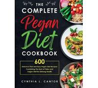 Cynthia L Cantor The Complete Pegan Diet Cookbook (Tascabile)