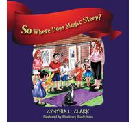 Cynthia L Clark So Where Does Magic Sleep? (Tascabile)
