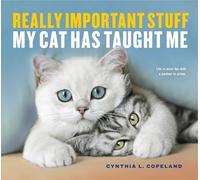 Cynthia L. Copeland Really Important Stuff My Cat Has Taught Me (Tascabile)