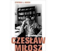 Cynthia L. Haven Czesaw Miosz (Copertina rigida) California Lives