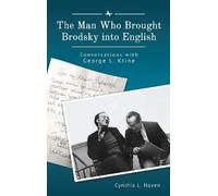 Cynthia L. Haven The Man Who Brought Brodsky into English (Tascabile)
