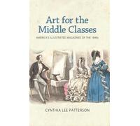 Cynthia Lee Patterson Art for the Middle Classes (Tascabile)
