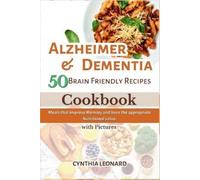 Cynthia Leonard Alzheimer & Dementia 50 Brain Friendly Recipes Cookb (Tascabile)