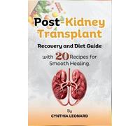 Cynthia Leonard Post Kidney Transplant Recovery And Diet Guide (Tascabile)
